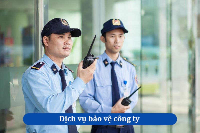 Dịch vụ bảo vệ công ty, nhà xưởng